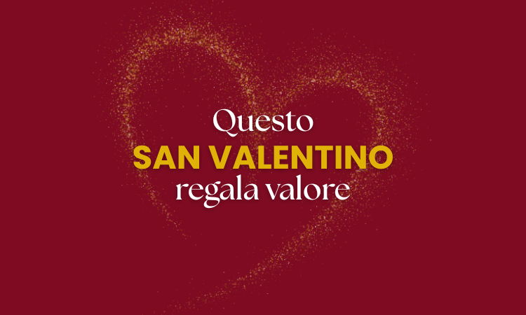 Questo San Valentino regala valore
